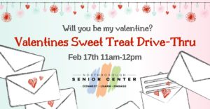 The Northborough Senior Center is planning a Valentine's Day event for the town’s seniors to be held in a safe, creative and collaborative way. On Wednesday, Feb. 17, from 11 a.m. to 12 p.m.