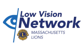 Massachusetts Lions Low Vision Network offers support for those with low vision challenges.